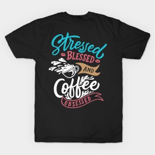 Stressed coffee obsessed slogan t-shirt T-Shirt